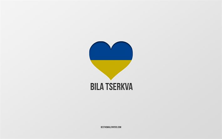amo bila tserkva, ciudades ucranianas, d&#237;a de bila tserkva, fondo gris, bila tserkva, ucrania, coraz&#243;n de la bandera ucraniana, ciudades favoritas, love bila tserkva