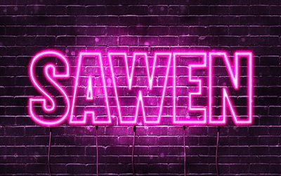 Sawen, 4k, fonds d’&#233;cran avec des noms, noms f&#233;minins, nom Sawen, n&#233;ons violets, Joyeux anniversaire Sawen, noms f&#233;minins arabes populaires, image avec le nom Sawen