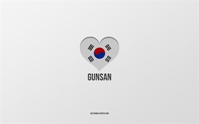 Gunsan&#39;ı Seviyorum, G&#252;ney Kore şehirleri, Gunsan G&#252;n&#252;, gri arka plan, Gunsan, G&#252;ney Kore, G&#252;ney Kore bayrağı kalp, favori şehirler, Gunsan Aşk