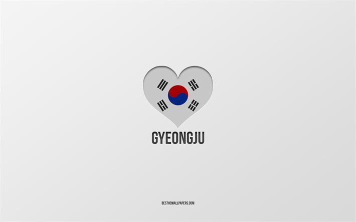Gyeongju&#39;yu Seviyorum, G&#252;ney Kore şehirleri, Gyeongju G&#252;n&#252;, gri arka plan, Gyeongju, G&#252;ney Kore, G&#252;ney Kore bayrağı kalp, favori şehirler, Aşk Gyeongju