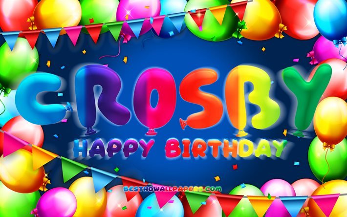Buon compleanno Crosby, 4k, cornice di palloncini colorati, nome Crosby, sfondo blu, Crosby buon compleanno, compleanno Crosby, nomi maschili americani popolari, concetto di compleanno, Crosby