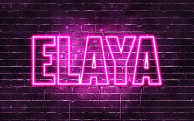 Elaya, 4k, fonds d&#39;&#233;cran avec des noms, noms f&#233;minins, nom Elaya, n&#233;ons violets, joyeux anniversaire Elaya, noms f&#233;minins arabes populaires, photo avec nom Elaya