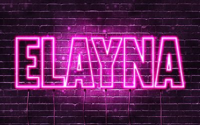 Elayna, 4k, fonds d&#39;&#233;cran avec des noms, noms f&#233;minins, nom Elayna, n&#233;ons violets, joyeux anniversaire Elayna, noms f&#233;minins arabes populaires, photo avec nom Elayna