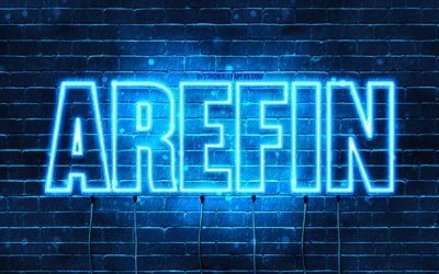 Arefin, 4k, fonds d&#39;&#233;cran avec des noms, nom Arefin, n&#233;ons bleus, joyeux anniversaire Arefin, noms masculins arabes populaires, photo avec nom Arefin