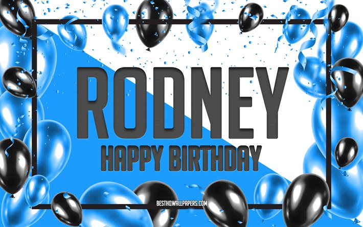 Feliz cumplea&#241;os Rodney, globos de cumplea&#241;os fondo, Rodney, fondos de pantalla con nombres, Rodney Feliz Cumplea&#241;os, Globos Azules Fondo de Cumplea&#241;os, tarjeta de felicitaci&#243;n, Rodney Cumplea&#241;os