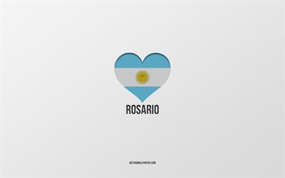 I Love Rosario, Argentina cities, gray background, Argentina flag heart, Rosario, favorite cities, Love Rosario, Argentina