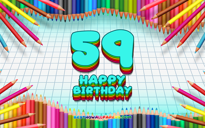 4k, Happy 59th birthday, colorful pencils frame, Birthday Party, blue checkered background, Happy 59 Years Birthday, creative, 59th Birthday, Birthday concept, 59th Birthday Party