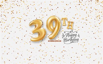39th Happy Birthday, 3d balloons letters, Birthday background with balloons, 39 Years Birthday, Happy 39th Birthday, white background, Happy Birthday, greeting card, Happy 39 Years Birthday