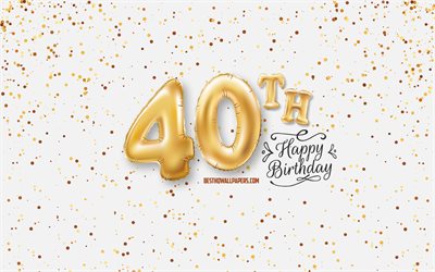 40th Happy Birthday, 3d balloons letters, Birthday background with balloons, 40 Years Birthday, Happy 40th Birthday, white background, Happy Birthday, greeting card, Happy 40 Years Birthday