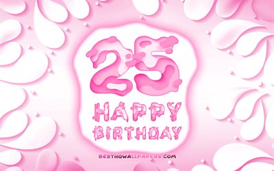 Happy 25 Years Birthday, 4k, 3D petals frame, Birthday Party, purple background, Happy 25th birthday, 3D letters, 25th Birthday Party, Birthday concept, artwork, 25th Birthday