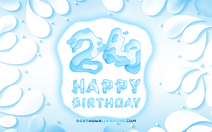 Happy 24 Years Birthday, 4k, 3D petals frame, Birthday Party, blue background, Happy 24th birthday, 3D letters, 24th Birthday Party, Birthday concept, artwork, 24th Birthday