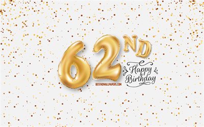 62nd Happy Birthday, 3d balloons letters, Birthday background with balloons, 62 Years Birthday, Happy 62nd Birthday, white background, Happy Birthday, greeting card, Happy 62 Years Birthday