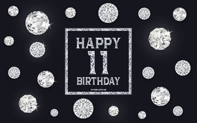 11th Happy Birthday, diamonds, gray background, Birthday background with gems, 11 Years Birthday, Happy 11th Birthday, creative art, Happy Birthday background