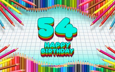 4k, Heureux du 54e anniversaire, color&#233; des crayons cadre, F&#234;te d&#39;Anniversaire, bleu &#224; carreaux de fond, Heureux de 54 Ans Anniversaire, cr&#233;atif, 54e anniversaire, Anniversaire concept, 54e F&#234;te d&#39;Anniversaire