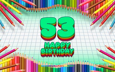 4k, 嬉しい53歳の誕生日, 色鉛筆をフレーム, 誕生パーティー, ターコイズブルーチェッカーの背景, 創造, 53歳の誕生日, 誕生日プ, 第53回誕生パーティー