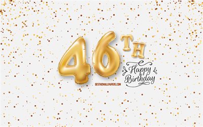 46th Happy Birthday, 3d balloons letters, Birthday background with balloons, 46 Years Birthday, Happy 46th Birthday, white background, Happy Birthday, greeting card, Happy 46 Years Birthday
