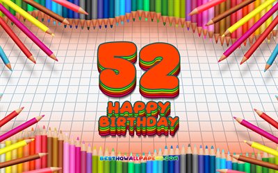 4k, 嬉しい52歳の誕生日, 色鉛筆をフレーム, 誕生パーティー, オレンジチェッカーの背景, 創造, 52歳の誕生日, 誕生日プ, 第52回お誕生会