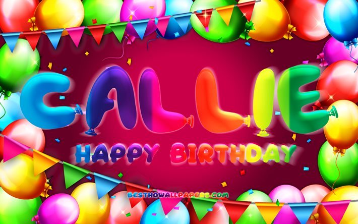 Buon compleanno Callie, 4k, cornice palloncino colorato, nome Callie, sfondo viola, Callie Buon Compleanno, Compleanno Callie, nomi femminili americani popolari, concetto di compleanno, Callie