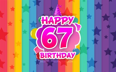 Happy 67th birthday, colorful clouds, 4k, Birthday concept, rainbow background, Happy 67 Years Birthday, creative 3D letters, 67th Birthday, Birthday Party, 67th Birthday Party