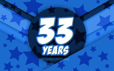 4k, Happy 33 Years Birthday, comic 3D letters, Birthday Party, blue stars background, Happy 33rd birthday, 33rd Birthday Party, artwork, Birthday concept, 33rd Birthday