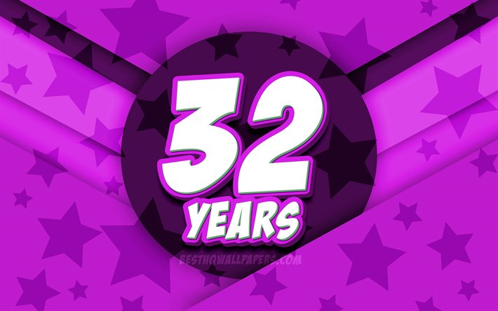 4k, Happy 32 Years Birthday, comic 3D letters, Birthday Party, purple stars background, Happy 32nd birthday, 32nd Birthday Party, artwork, Birthday concept, 32nd Birthday