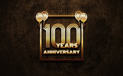 4k, 100 Years Anniversary, golden glitter signs, anniversary concepts, 100th anniversary sign, golden frames, artwork, 100th anniversary