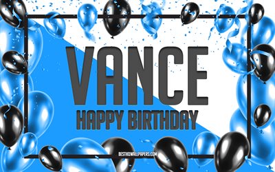 Happy Birthday Vance, Birthday Balloons Background, Vance, wallpapers with names, Vance Happy Birthday, Blue Balloons Birthday Background, greeting card, Vance Birthday