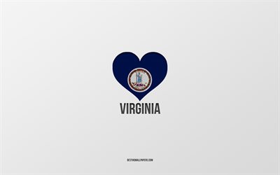 Amo Virginia, Estados Unidos, fondo gris, Estado de Virginia, coraz&#243;n de la bandera de Virginia, Estados favoritos