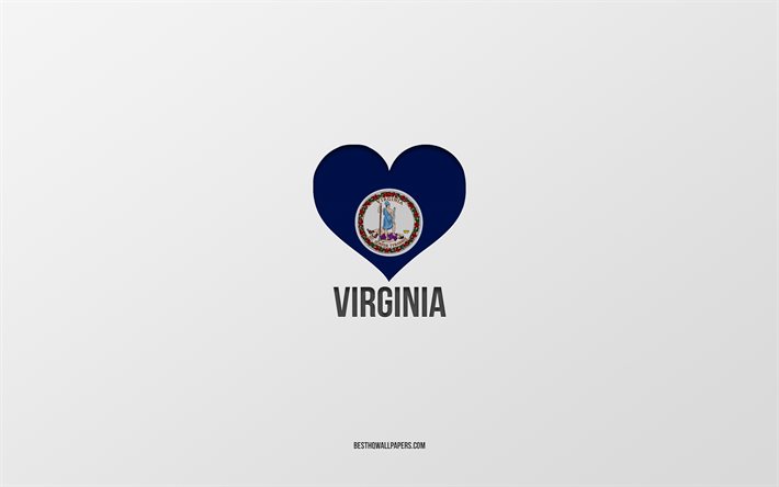 I Love Virginia, American States, fundo cinza, Virginia State, EUA, Virginia flag heart, favorite States, Love Virginia