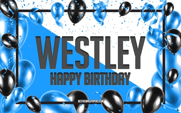 Happy Birthday Westley, Birthday Balloons Background, Westley, wallpapers with names, Westley Happy Birthday, Blue Balloons Birthday Background, greeting card, Westley Birthday