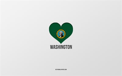 I Love Washington, American States, gray background, Washington State, USA, Washington flag heart, favorite States, Love Washington