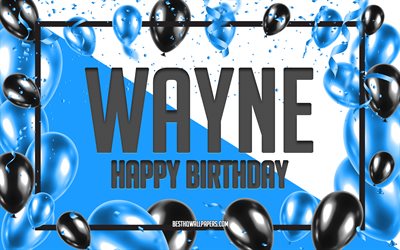 Happy Birthday Wayne, Birthday Balloons Background, Wayne, wallpapers with names, Wayne Happy Birthday, Blue Balloons Birthday Background, greeting card, Wayne Birthday