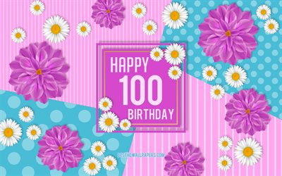 100esimo Compleanno Felice, Primavera, Compleanno, Sfondo, Lieto 100 &#176; Compleanno, Felice di 100 Anni di Compleanno, feste di Compleanno fiori di sfondo, 100 Anni di Compleanno, 100 Anni festa di Compleanno