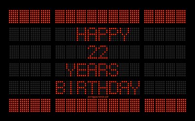 22nd Happy Birthday, digital scoreboard, Happy 22 Years Birthday, digital art, 22 Years Birthday, red scoreboard light bulbs, Happy 22nd  Birthday, Birthday scoreboard background