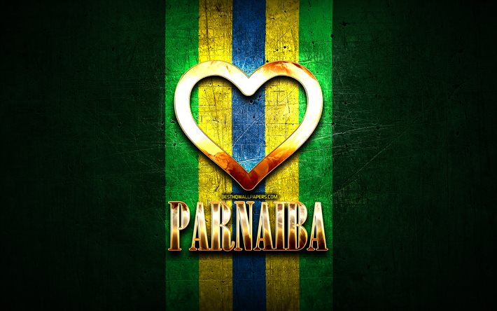 Jag &#228;lskar Parnaiba, brasilianska st&#228;der, gyllene inskription, Brasilien, gyllene hj&#228;rta, Parnaiba, favoritst&#228;der, Love Parnaiba