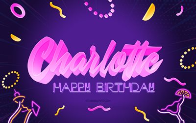 Happy Birthday Charlotte, 4k, Purple Party Background, Charlotte, creative art, Happy Charlotte birthday, Charlotte name, Charlotte Birthday, Birthday Party Background