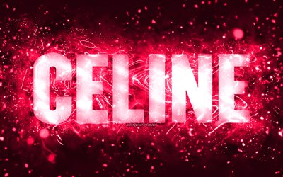 Happy Birthday Celine, 4k, pink neon lights, Celine name, creative, Celine Happy Birthday, Celine Birthday, popular american female names, picture with Celine name, Celine