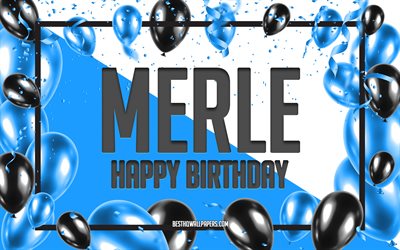 Happy Birthday Merle, Birthday Balloons Background, Merle, wallpapers with names, Merle Happy Birthday, Blue Balloons Birthday Background, Merle Birthday