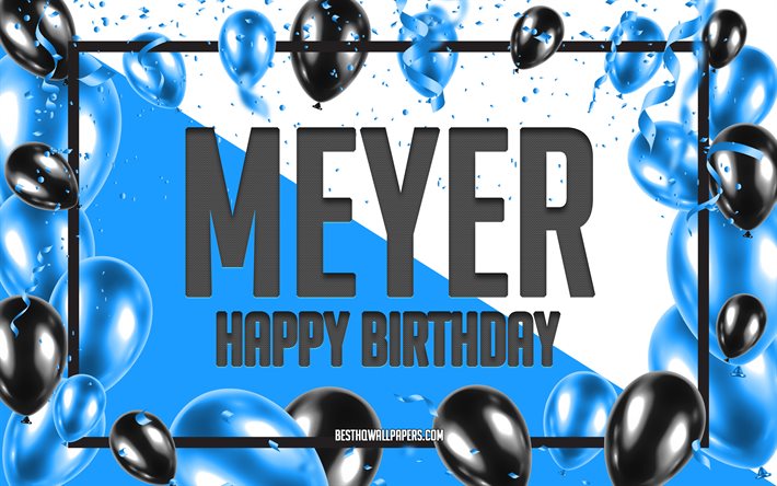 お誕生日おめでとうマイヤー, 誕生日バルーンの背景, マイヤー, 名前の壁紙, マイヤーお誕生日おめでとう, 青い風船の誕生日の背景, マイヤーの誕生日
