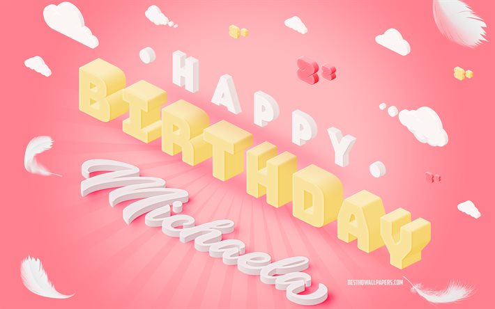 お誕生日おめでとうミカエラ, 3Dアート, 誕生日の3D背景, ミカエラ, ピンクの背景, ミカエラお誕生日おめでとう, 3Dレター, ミカエラの誕生日, 創造的な誕生日の背景
