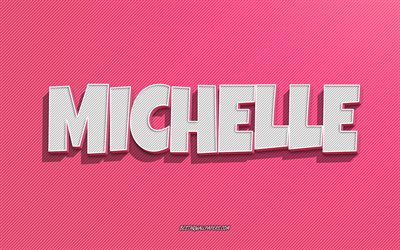 Michelle, fond de lignes roses, fonds d&#39;&#233;cran avec des noms, nom de Michelle, noms f&#233;minins, carte de voeux Michelle, dessin au trait, photo avec le nom de Michelle
