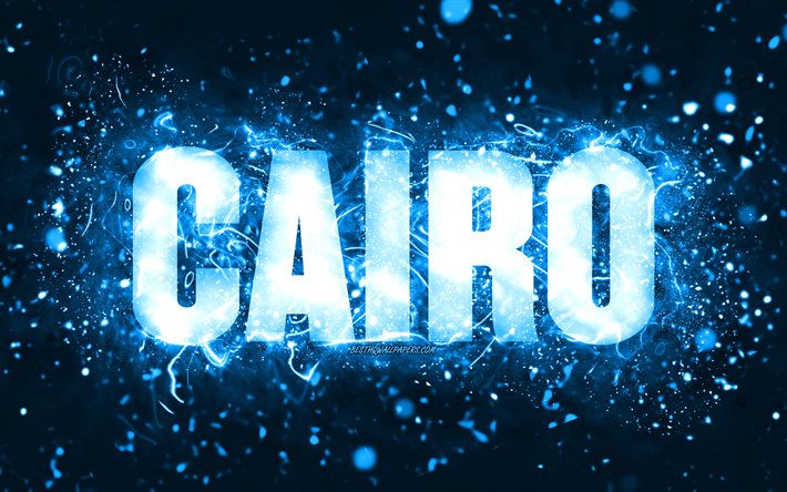 Joyeux anniversaire Le Caire, 4k, n&#233;ons bleus, nom du Caire, cr&#233;atif, joyeux anniversaire du Caire, anniversaire du Caire, noms masculins am&#233;ricains populaires, photo avec le nom du Caire, Le Caire