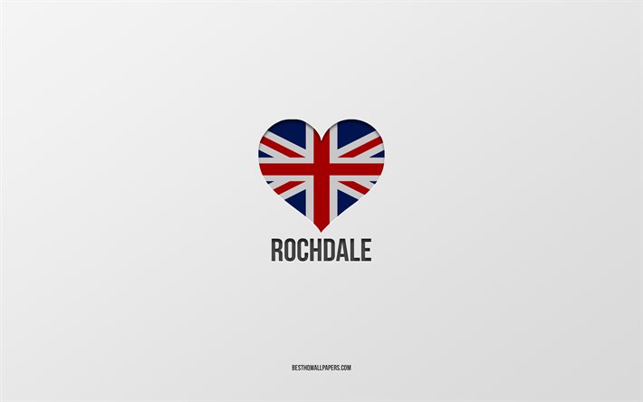 Jag &#228;lskar Rochdale, brittiska st&#228;der, Day of Rochdale, gr&#229; bakgrund, Storbritannien, Rochdale, brittisk flagghj&#228;rta, favoritst&#228;der, Love Rochdale