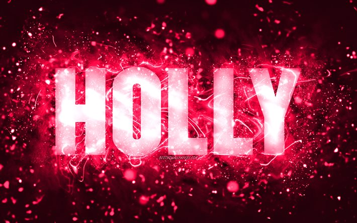 Feliz Anivers&#225;rio Holly, 4k, luzes de n&#233;on rosa, Nome Holly, criativa, Holly Birthday, nomes femininos populares americanos, foto com o nome Holly, Holly