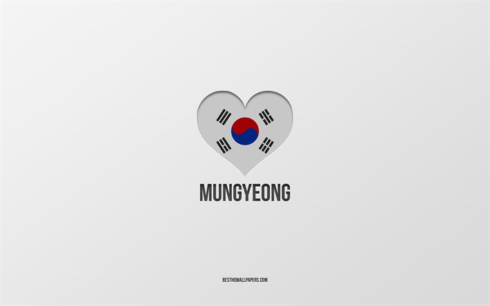 J&#39;aime Mungyeong, villes sud-cor&#233;ennes, Jour de Mungyeong, fond gris, Mungyeong, Cor&#233;e du Sud, coeur du drapeau sud-cor&#233;en, villes pr&#233;f&#233;r&#233;es, Amour Mungyeong