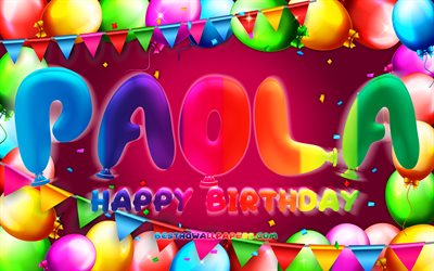 Mutlu Yıllar Paola, 4k, renkli balon &#231;er&#231;eve, Paola adı, mor arka plan, Paola Doğum g&#252;n&#252;n kutlu olsun, Paola Yıllar, pop&#252;ler İspanyolca Bayan isimleri, Doğum g&#252;n&#252; kavramı, Paola