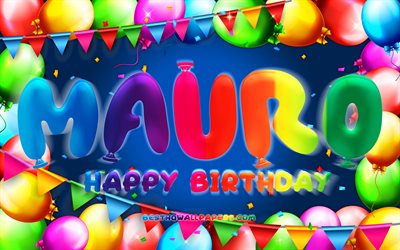 Happy Birthday Mauro, 4k, colorful balloon frame, Mauro name, blue background, Mauro Happy Birthday, Mauro Birthday, popular spanish male names, Birthday concept, Mauro