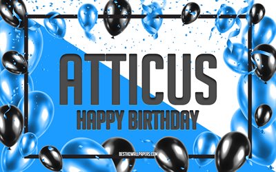 Feliz Cumplea&#241;os a Atticus, Globos de Cumplea&#241;os de Fondo, Atticus, fondos de pantalla con los nombres, Atticus Feliz Cumplea&#241;os, Globos Azules Cumplea&#241;os de Fondo, tarjeta de felicitaci&#243;n, Atticus Cumplea&#241;os