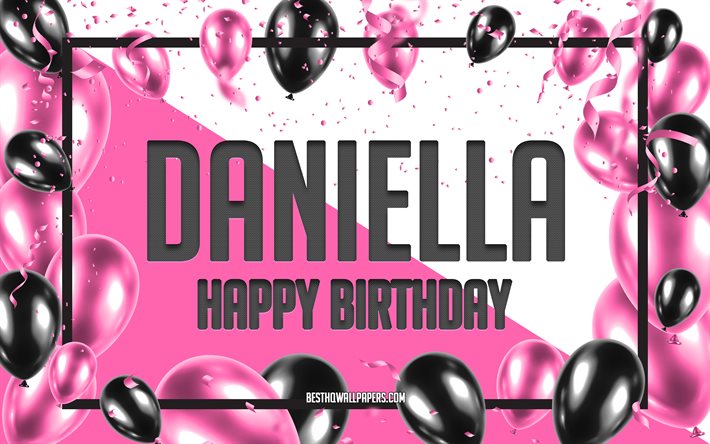 Happy Birthday Daniella, Birthday Balloons Background, Daniella, wallpapers with names, Daniella Happy Birthday, Pink Balloons Birthday Background, greeting card, Daniella Birthday