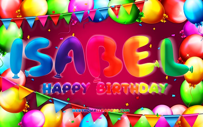 お誕生日おめでイサベル, 4k, カラフルバルーンフレーム, イザベル名, 紫色の背景, イサベルさんお誕生日おめで, イザベル誕生日, 人気のスペインの女性の名前, 誕生日プ, イサベル